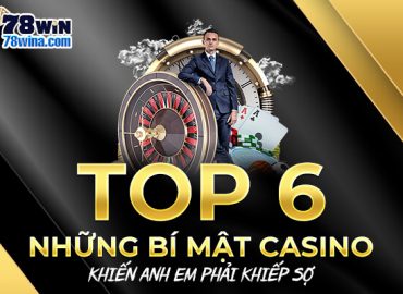 Top 6 những bí mật casino khiến anh em phải khiếp sợ