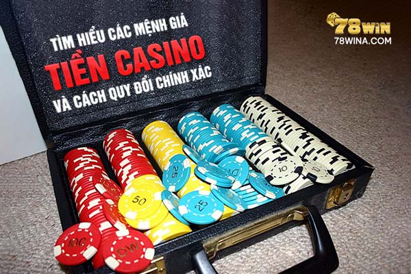 Tìm hiểu các mệnh giá tiền casino và cách quy đổi chính xác