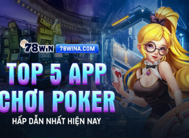 Top 5 App chơi Poker hấp dẫn nhất hiện nay
