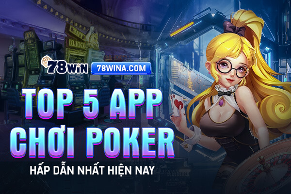 Top 5 App chơi Poker hấp dẫn nhất hiện nay