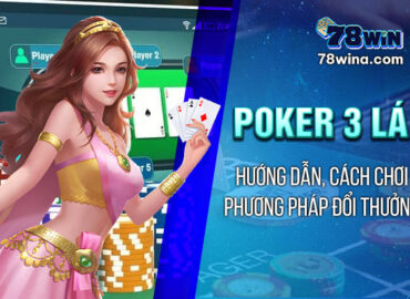 Poker 3 lá: Hướng dẫn, cách chơi, phương pháp đổi thưởng